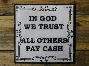 Bordje ''In God We Trust - All Others Pay Cash'' - Gietijzer - Vintage look